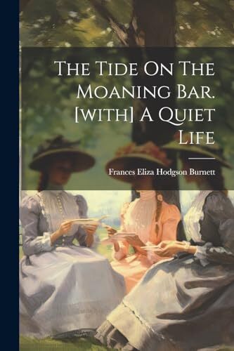 Frances Eliza Hodgso - Tide On The Moaning Bar. with A Quiet Life -  - X555z