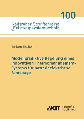 Modellprädiktive Regelung eines innovativen Thermomanagement-Systems für batteri