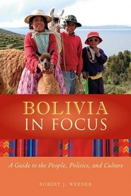 Bolivia in Focus: A Guide to the Peop- 9781566562997, paperback, Robert J Werner