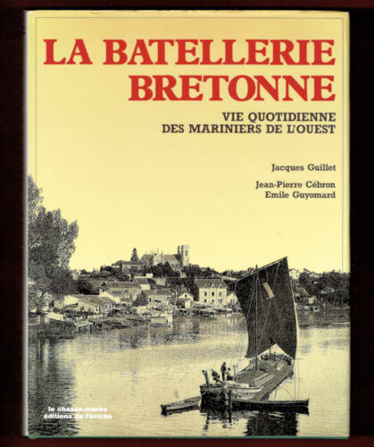 La Batellerie Bretonne,  vie quotidienne des Mariniers de l'Ouest Guillet Cébron - Afbeelding 1 van 1