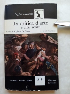 KUNSTKRITIK und andere Schriften. E. DELACROIX . Raffaele De Grada.Feltrinelli