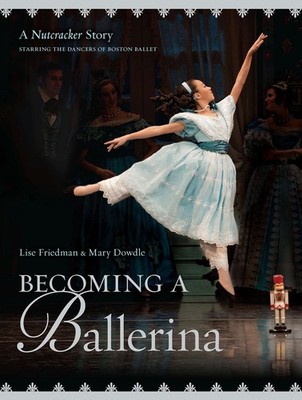 Becoming a Ballerina: A Nutcracker Story by Lise Friedman