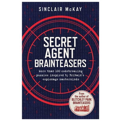 Secret Agent Brainteasers: More Than 100 Codebreaking Puzzles Inspired by Br...