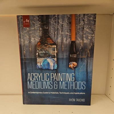 Acrylic Painting Mediums and Methods : A Contemporary Guide Tauchio Like New O1