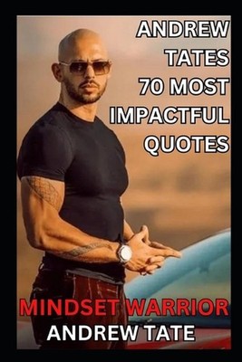Mindset Warrior: Andrew Tate's 70 Most Impactful Quotes by Top G. Paperback Book