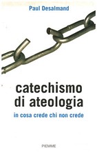 Catechismo di ateologia - Paul Desalmand (Piemme) [2008]