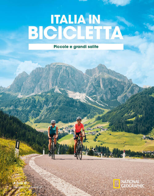 Ciclovie Con Vista: Piccole E Grandi Salite. Italia In Bicicletta. National Ge