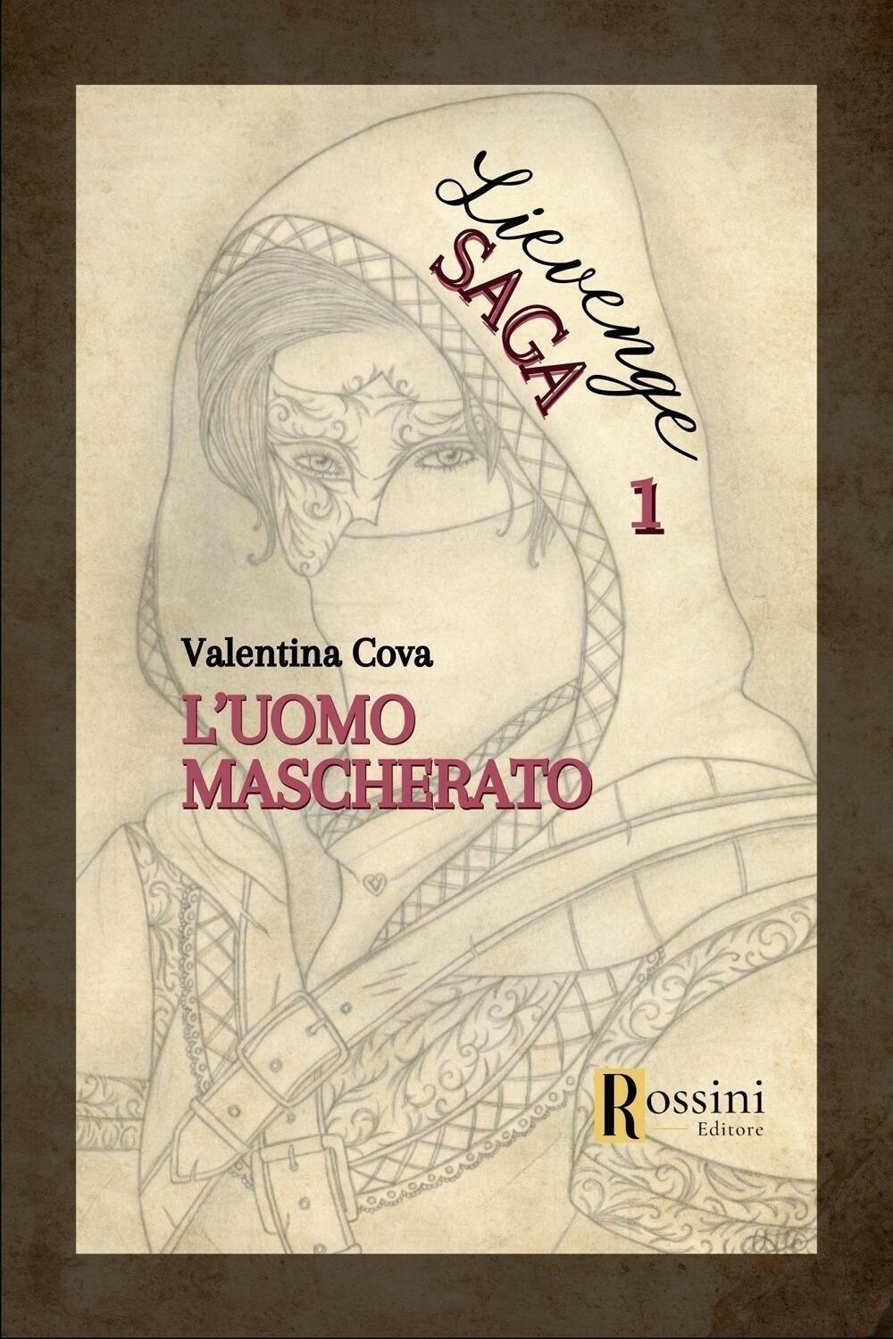 Libri Cova Valentina - L' Uomo Mascherato. Lievenge Saga #01