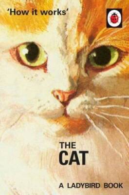 How it Works: The Cat (Ladybirds for Grown-Ups) - Hardcover - GOOD