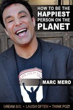 How to Be the Happiest Person on the Planet by Marc Mero: New
