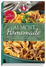 ALMOST HOMEMADE: SHORTCUTS TO YOUR FAVORITE HOME-COOKED By Gooseberry Patch NEW