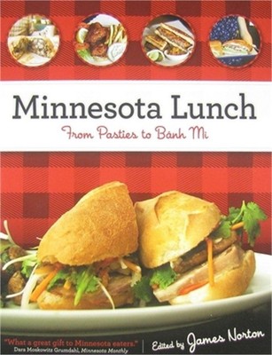 Minnesota Lunch: From Pasties to Bahn Mi (Paperback or Softback)