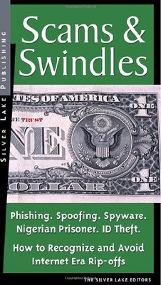 Scams & Swindles: Phishing, Spoofing, ID Theft, Nige...