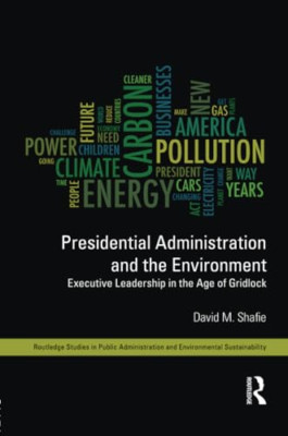 Presidential Administration and the Environment: Execut -  NEW David M. Shafie 2
