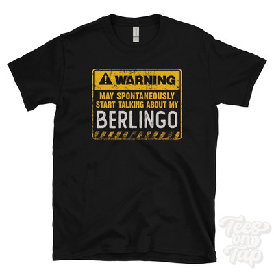 WARNING MAY SPONTANEOUSLY START TALKING ABOUT MY BERLINGO T-SHIRT