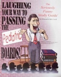 Laughing Your Way to Passing the Pediatric Boards: The Seriously Funny Study Gui