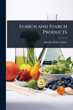 Starch and Starch Products by Harold Allden Auden Paperback Book