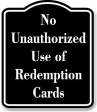No Unauthorized Use of Redemption Cards BLACK Aluminum Composite Sign