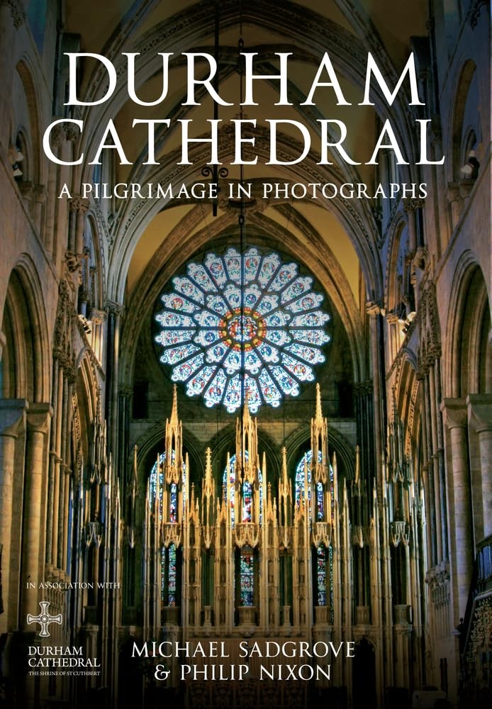 Durham Cathedral: A Pilgrimage in Photographs, Nixon, Philip,Sadgrove, Michael,