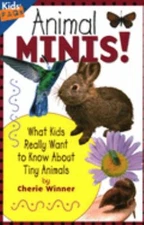 Animal Minis! : What Kids Really Want to Know about Tiny Animals