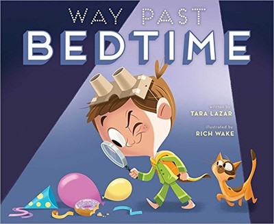 WAY PAST BEDTIME By Tara Lazar & Rich Wake - Hardcover **Mint Condition**