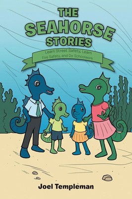 The Seahorse Stories Learn Street Safety, Learn Fire Safety, and Do Schoolwork