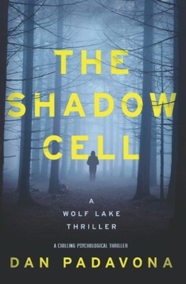 The Shadow Cell: A Chilling Psychological Thriller (Wolf Lake Mystery Thrill...