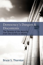 Democracys Dangers & Discontents: The Tyranny...