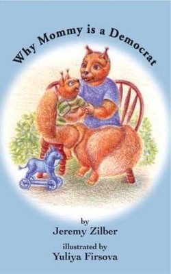 Why Mommy is a Democrat - Paperback, by Jeremy Zilber - Very Good