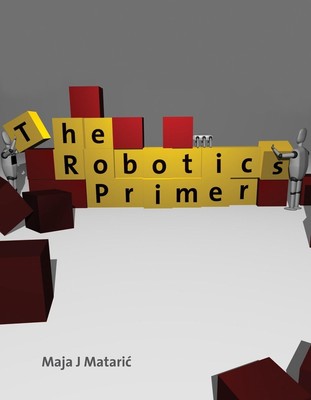 The Robotics Primer by Maja J. Mataric (English) Paperback Book