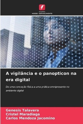 A vigilncia e o panopticon na era digital by Genesis Talavera (Portuguese) Paper