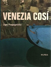 Venezia così - Ugo Fugagnollo (U. Mursia e C.) [1969]