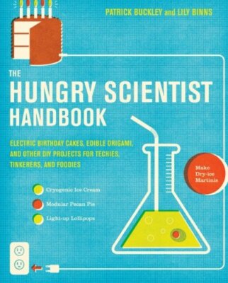 The Hungry Scientist Handbook: Electric Birthday Cakes, Edible O