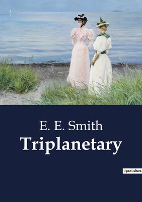 Triplanetary The Cosmic Struggle for Galactic Supremacy E. E. Smith Taschenbuch
