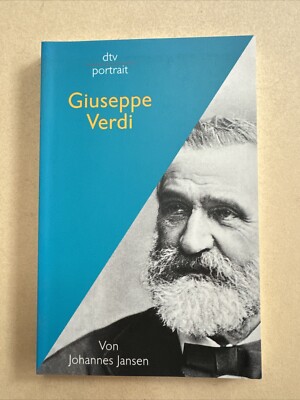 Giuseppe Verdi ein Portrait von Johannes Jansen Musik Geschichte Biografie