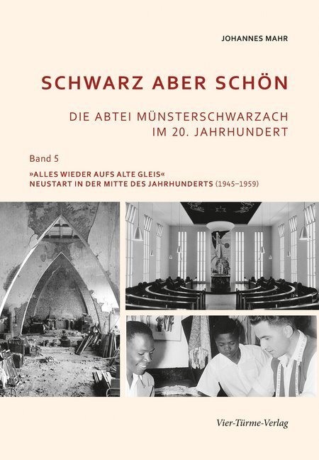 Schwarz Aber Schön - Die Abtei Münsterschwarzach 20. Jahrhundert. Bd.5