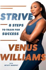 Strive: 8 Steps to Train for Success Venus Williams