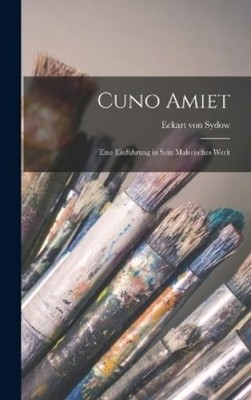 Eckart Von Sydo Cuno Amiet; eine Einführung in sein maler (Hardback) (UK IMPORT)