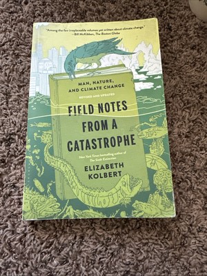 Field Notes from a Catastrophe: Man, Nature, and Climate Change