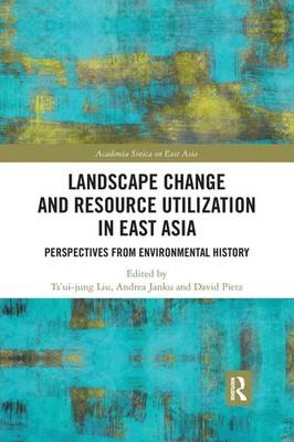Ts'ui-jung Liu (u. a.) | Landscape Change and Resource Utilization in East Asia