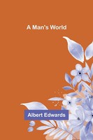 Albert Edwards | A Man's World | Taschenbuch | Englisch (2022) | Alpha Editions