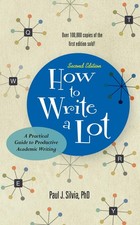How to Write a Lot: A Practical Guide to Productive Academic Writing (2018 N...