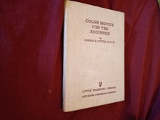 Color Movies For The Beginner by Harris B. Tuttle A.R.P.S. 1941 HC