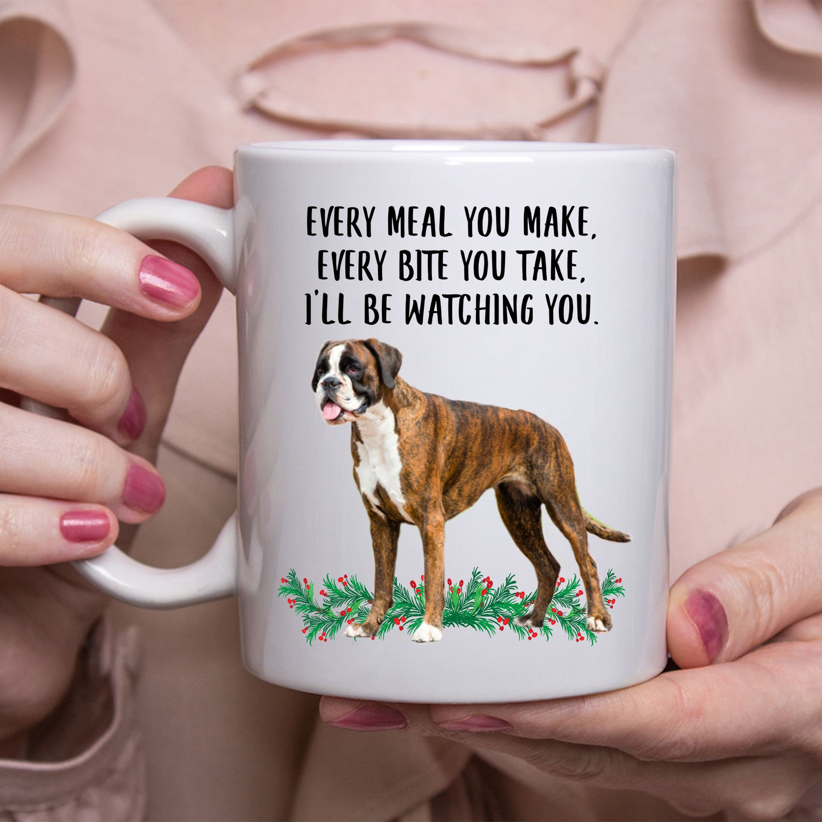 Funny Boxer Dog Gift for Pet Lovers - Every Meal You Make Every Bite