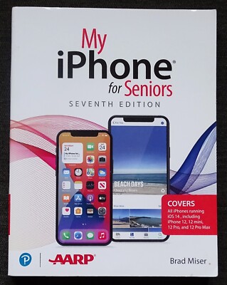 My i Phone for Seniors, seventh edition. Brad Miser. Paperback. AARP 2021