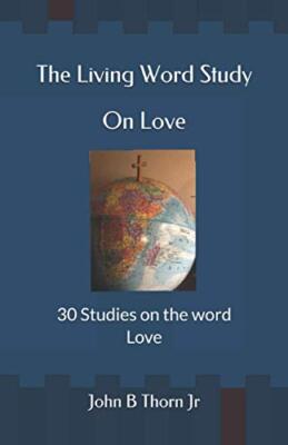 The Living Word Study: On Love by John B Thorn, Jr (Paperback, 2020)