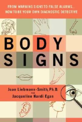 Body Signs: From Warning Signs to False AlarmsHow to Be Your Own Diagn - GOOD