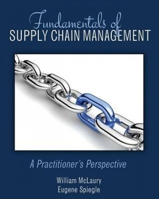 FUNDAMENTALS OF SUPPLY CHAIN MANAGEMENT: A PRACTITIONER'S By Spiegle Eugene VG