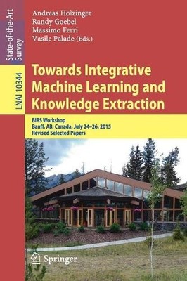 Towards Integrative Machine Learning and Knowledge Extraction - 9783319697741