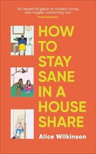 How to Stay Sane in a House Share by Wilkinson, Alice Paperback / softback Book